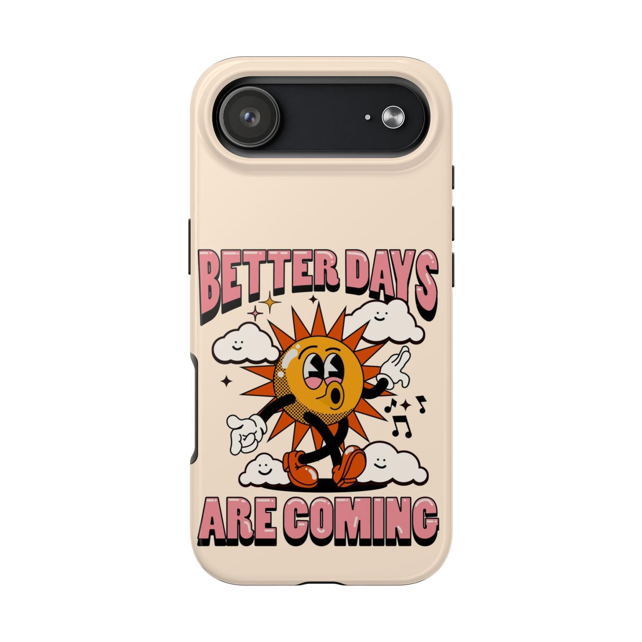 Phone Case with Retro Sun Design, Better Days Are Coming Quote