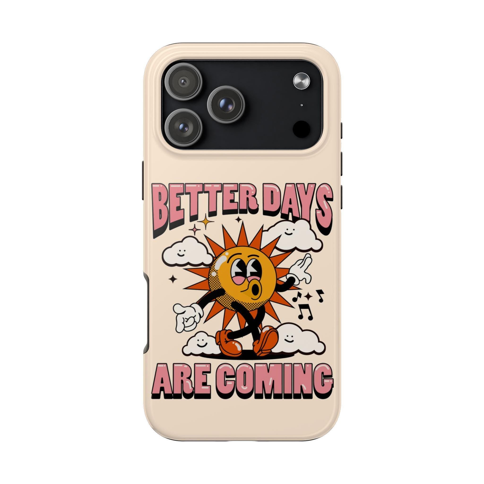 Phone Case with Retro Sun Design, Better Days Are Coming Quote