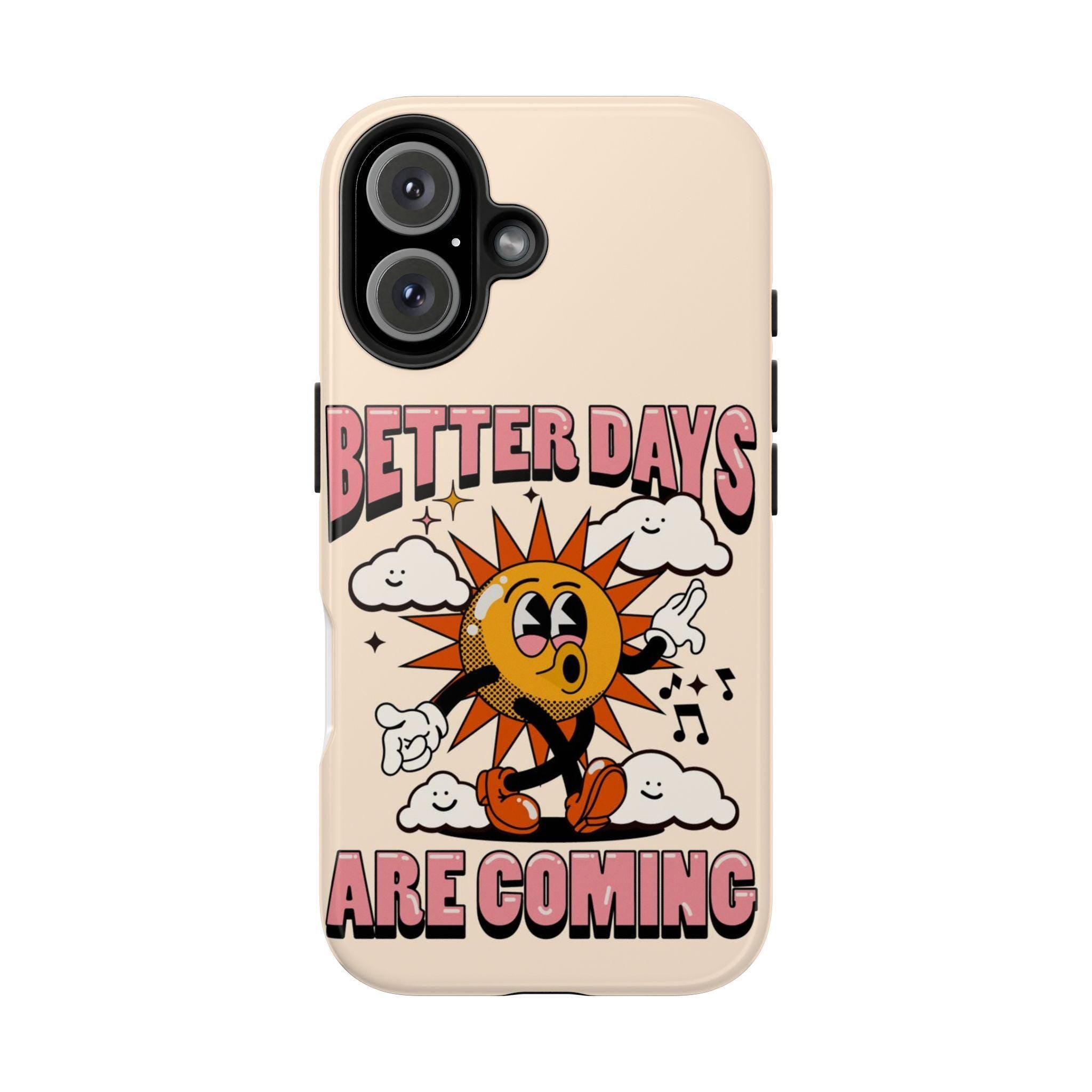 Phone Case with Retro Sun Design, Better Days Are Coming Quote