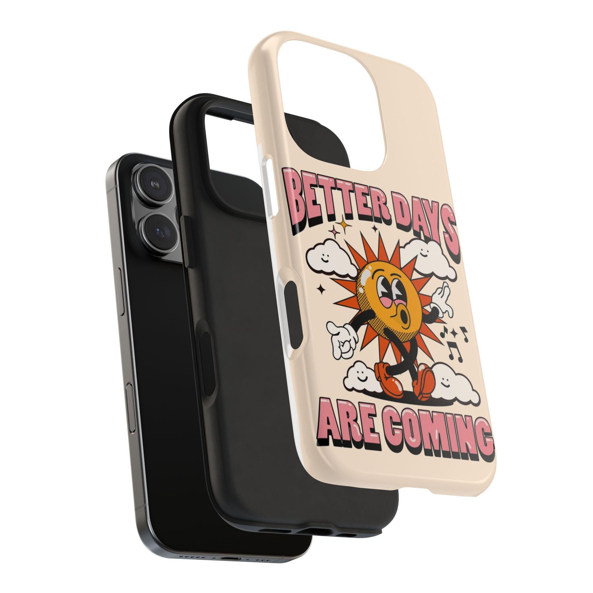 Phone Case with Retro Sun Design, Better Days Are Coming Quote