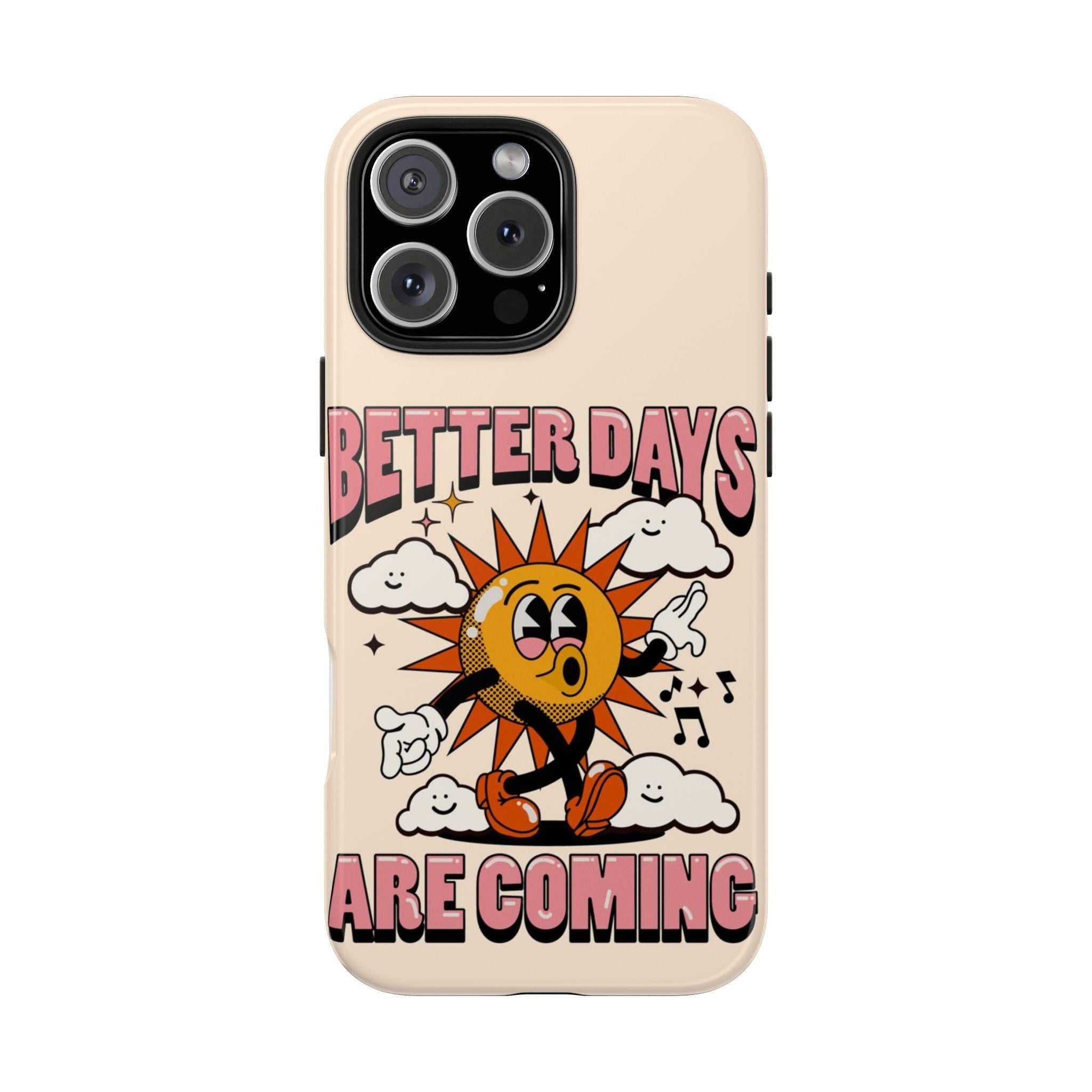 Phone Case with Retro Sun Design, Better Days Are Coming Quote