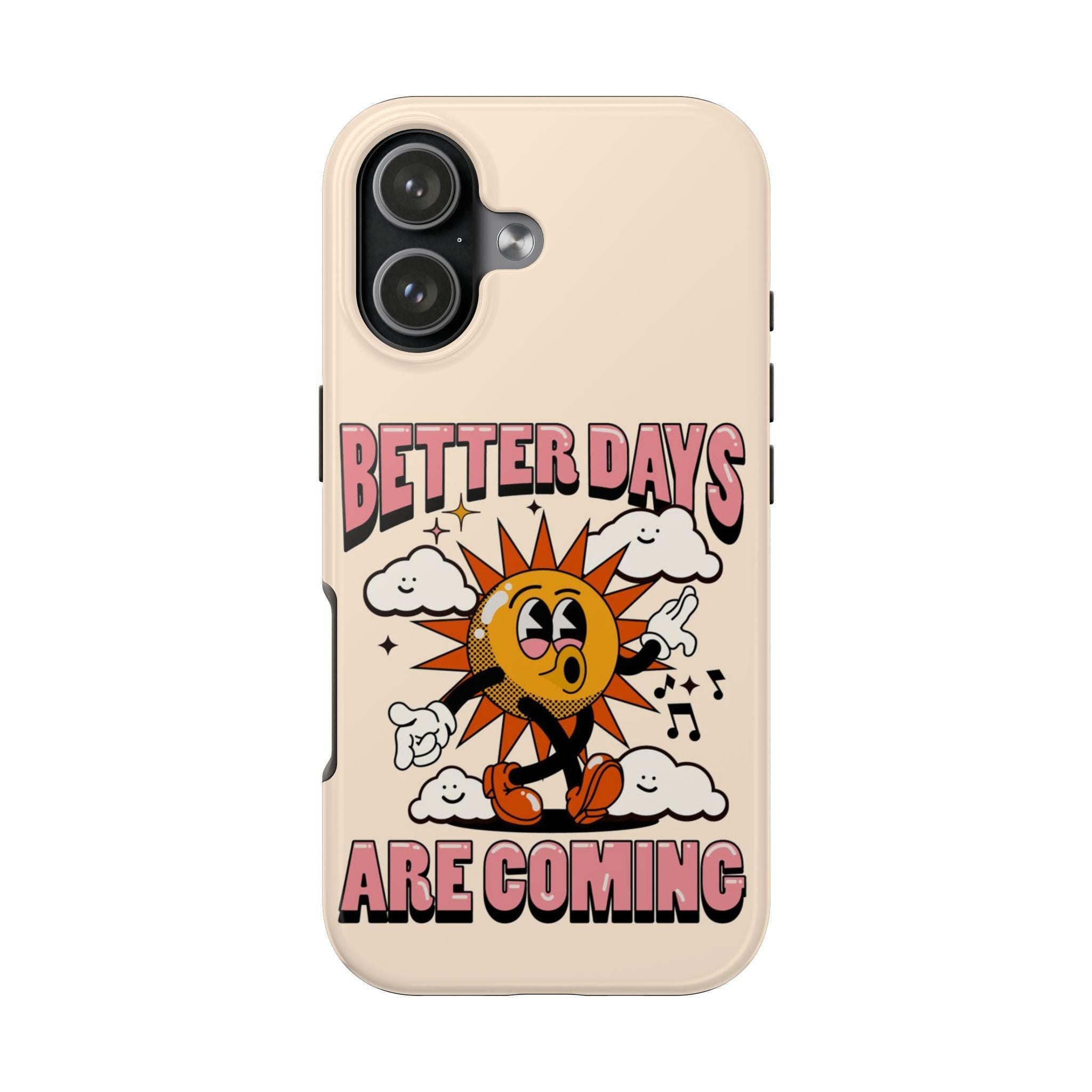 Phone Case with Retro Sun Design, Better Days Are Coming Quote