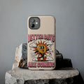 Phone Case with Retro Sun Design, Better Days Are Coming Quote